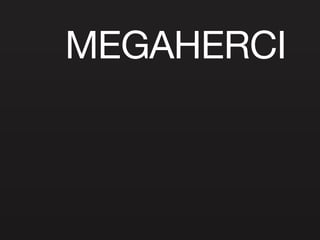 MEGAHERCI 