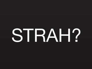STRAH? 