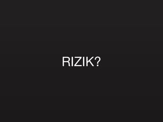 RIZIK? 