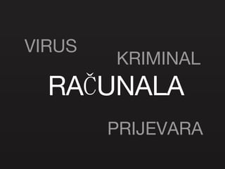 RAČUNALA VIRUS PRIJEVARA KRIMINAL 