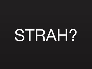 STRAH? 