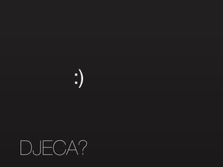 :) DJECA? 