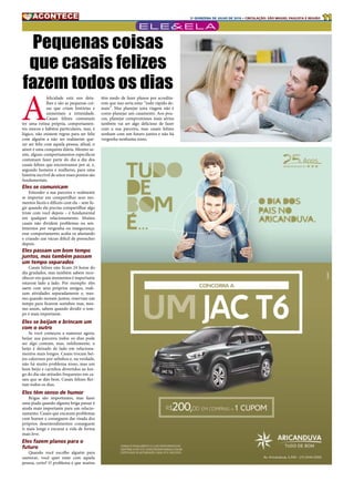 112A QUINZENA DE JULHO DE 2016 • CIRCULAÇÃO: SÃO MIGUEL PAULISTA E REGIÃO
A
felicidade está nos deta-
lhes e são as pequenas coi-
sas que criam histórias e
aumentam a intimidade.
Casais felizes costumam
ter uma rotina própria, comportamen-
tos únicos e hábitos particulares, mas, é
lógico, não existem regras para ser feliz
com alguém a não ser realmente que-
rer ser feliz com aquela pessoa, afinal, o
amor é uma conquista diária. Mesmo as-
sim, alguns comportamentos específicos
costumam fazer parte do dia a dia dos
casais felizes que encontramos por aí, e,
segundo homens e mulheres, para uma
história incrível de amor esses pontos são
fundamentais.
Eles se comunicam
Entender a sua parceira e realmente
se importar em compartilhar seus mo-
mentos fáceis e difíceis com ela – sem fu-
gir quando ela precisa compartilhar algo
triste com você depois – é fundamental
em qualquer relacionamento. Muitos
casais não dividem problemas ou sen-
timentos por vergonha ou insegurança:
esse comportamento acaba os afastando
e criando um vácuo difícil de preencher
depois.
Eles passam um bom tempo
juntos, mas também passam
um tempo separados
Casais felizes não ficam 24 horas do
dia grudados, mas também sabem reco-
nhecer em quais momentos é importante
estarem lado a lado. Por exemplo: eles
saem com seus próprios amigos, reali-
zam atividades separadamente e, mes-
mo quando moram juntos, reservam um
tempo para ficarem sozinhos mas, mes-
mo assim, sabem quando dividir o tem-
po é mais importante.
Eles se beijam e brincam um
com o outro
Se você começou a namorar agora,
beijar sua parceira todos os dias pode
ser algo comum, mas, infelizmente, o
beijo é deixado de lado em relaciona-
mentos mais longos. Casais trocam bei-
jos calorosos por selinhos e, na verdade,
não há muito problema nisso, mas um
bom beijo e carinhos divertidos ao lon-
go do dia são atitudes frequentes em ca-
sais que se dão bem. Casais felizes fler-
tam todos os dias.
Eles têm senso de humor
Brigas são importantes, mas fazer
uma piada quando alguma briga passar é
ainda mais importante para um relacio-
namento. Casais que encaram problemas
com humor e conseguem dar risada dos
próprios desentendimentos conseguem
ir mais longe e encarar a vida de forma
mais leve.
Eles fazem planos para o
futuro
Quando você escolhe alguém para
namorar, você quer estar com aquela
pessoa, certo? O problema é que muitos
ele&ela
têm medo de fazer planos por acredita-
rem que isso seria estar “indo rápido de-
mais”. Mas planejar uma viagem não é
como planejar um casamento. Aos pou-
cos, planejar compromissos mais sérios
também vai ser algo delicioso de fazer
com a sua parceira, mas casais felizes
sonham com um futuro juntos e não há
vergonha nenhuma nisso.
Pequenas coisas
que casais felizes
fazem todos os dias
 