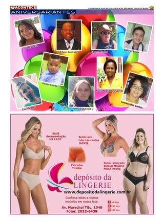 132A QUINZENA DE JULHO DE 2016 • CIRCULAÇÃO: SÃO MIGUEL PAULISTA E REGIÃO
ANIVERSARIANTES
Debora Leite
Cauã Matos
Edson Andrade
Heitor Conde
Patrícia Queiróz
Edson Martins
Sonia Maria dos Santos
Gabriel Filipe
Tamires dos Santos
 