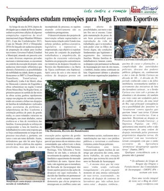 55
                                                                                     Luta contra a remoção

Pesquisadores estudam remoções para Mega Eventos Esportivos
    Ao longo do ano de 2010, depois de      incompletude do processo, os sujeitos  campo          aberto        de
divulgado que a cidade do Rio de Janeiro    atuando coletivamente são os           possibilidades, um meio e não
sediará as próximas edições de algumas      verdadeiros protagonistas.             um fim em si mesmo. Lutar
competições esportivas de nível                O desenvolvimento dos projetos de   pela manutenção da posse de
internacional (Jogos Mundiais Militares     intervenção urbana supracitados se     um bem primordial para
2011, Copa das Confederações 2013,          baseia numa relação entre Estado (nas  reprodução da vida do
Copa do Mundo 2014 e Olímpiadas             esferas jurídica, político-executiva,  trabalhador, que é a moradia e
2016) foi lançado um audacioso projeto      legislativa e repressiva) e            nela poder criar os filhos de
de preparação da cidade para receber        empresariado, cujo objetivo é expulsar forma digna, são condições
tais eventos. Governos Federal, Estadual    boa parte do conjunto da população     fundamentais que legitimam o
e Municipal, atuando em parceria com        trabalhadora e empobrecida, de         argumento das inúmeras
as mais diversas empresas privadas          regiões de crescente valorização       famílias. Muitas famílias de
                                                                                                                     Moradora se acorrenta à moradia para resistir
nacionais e internacionais, se encontram    fundiária em proporções astronômicas   trabalhadora/es lutaram contra
no controle da execução do projeto: uma     (as tentativas de despejos forçados no os despejos e por permanecer na Baixada queima de casas e plantações, a
audaciosa intervenção urbanística que       Recreio dos Bandeirantes e na Barra    de Jacarepaguá por mais de oito meses, cumplicidade das autoridades
alterará a fisionomia e as possibilidades   da Tijuca confirmam esta hipótese).    e também, muitas outras continuam na policiais, descaso dos poderes
de mobilidade na cidade, dentre as quais,   Após cerca de seis a oito meses de     luta. Organizaram debates e plenárias públicos, grilagens, etc, continuavam
destacamos os BRT’s (TransOlímpico,         ordens de despejos postas em           com diversas organizações populares e a dar o tom do Sertão Carioca na
TransOeste,        TransCarioca         e                                                                                   década de 60... A década de 50,
TransBrasil), Linha 4 do Metrô, obras                                                                                       período conhecido como o da febre
no Maracanã e entorno do Engenhão e                                                                                         imobiliária, testemunharia também o
obras urbanísticas na região Central                                                                                        acirramento das iniciativas de luta
(Porto Maravilha). Na Região Oeste, os                                                                                      dos lavradores cariocas... se o Sertão
primeiros passos no sentido de dar início                                                                                   Carioca era visto sob o prisma do
às obras acima ganhou rapidamente                                                                                           abandono e do desanimo, ele também
espaço nas páginas de variados jornais,                                                                                     era visto como um verdadeiro palco
tendo em comum a ênfase nos despejos                                                                                        de conflitos de terras...da zona rural
de famílias de trabalhadores realizados                                                                                     do Rio, cuja principal conseqüência
pelas secretarias da prefeitura e                                                                                           era a possibilidade dos ‘posseiros’ se
subprefeituras do Rio. Conforme a                                                                                           ‘levantarem’ contra aqueles que
orientação política de parte da grande                                                                                      queriam ‘tomar’ suas terras. E foram
mídia, os casos relatados variavam na                                                                                       inúmeras as resistências. Com a
abordagem, uns eram abafados, outros                                                                                        manchete ‘Resistiram ao despejo os
exaltava-se a luta de resistência das                                                                                       Posseiros da Fazenda Curicica’, o
famílias. A nossa posição se esforça em                                                                                     Imprensa Popular, em 1952,
compreender a luta de famílias de                                                                                           apresentava uma matéria sobre o não
trabalhadora/res como uma resposta que                                                                                      cumprimento de uma ordem de
                                           Vila Harmonia, Recreio dos Bandeirantes
se forja cotidianamente ao longo de um                                                                                      despejo intentada pelos pretensos
processo inacabado e, portanto, em         execução pelos agentes da gestão movimentos sociais, realizaram atos e proprietários daquelas terras. Os
curso e sem um rumo definido. Assim,       municipal e seus colaboradores, o saldo manifestações nas ruas e nos prédios ‘posseiros’ com sua ‘resistência’
defendemos que não há uma lógica           parcial que temos são no mínimo cinco públicos e resistiram a confrontos teriam conseguido com que o então
exterior às ações coletivas dos sujeitos   comunidades que sobrevivem a duras violentos contra forças policiais.            secretário        da       Agricultura
envolvidos, mas que dada a sua             penas (Vila Recreio 2, Vila Harmonia,       Finalizamos        este      texto, ‘prometesse’ desapropriar aquelas
                                             Restinga, Vila Taboinha e Notre transcrevendo alguns trechos de um terras”. (Santos, 2007)
                                             Dame) de um lado, e notícias de artigo que procurou dar conta, antes               Qualquer coincidência com o
                                             investimento de capitais, valorização deste trabalho, de uma situação presente não é gratuita!
                                             fundiária e aquecimento do mercado parecida e que ocorreu há cerca de 60
                                             imobiliário do outro. Apesar disso anos na Baixada de Jacarepaguá:                       * Os militantes do Grupo de
                                             tudo, vale registrar que os moradores     “...A mesma área que há vinte                        Resgate das Origens e
                                             da Baixada de Jacarepaguá não anos ‘vinha sendo cultivada                         Fortalecimento das Comunidades
                                             foram sujeitos passivos das ações de tranquilamente’, era palco naquele            de Jacarepaguá – GROFC-JPA –
                                             despejos até aqui realizadas. A momento de uma intensa valorização                                 assinam este texto.
                                             decisão das famílias em permanecer de suas terras, ocasionando... na
                                             no local onde sempre moraram ameaça de despejo de centenas de                              Para uma versão integral
Manifestação contra despejo e destruição de demonstra que ele/as próprio/as lavradores que ‘não sabem fazer                         do texto ver o Blog do JAAJ:
moradia de trabalhadores                     enxergavam os conflitos como um outra coisa’... despejos, violência...                          jaajrj.wordpress.com
 