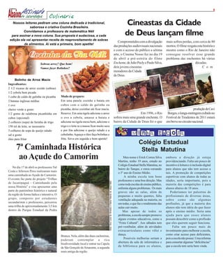 6

                                  Culinária
   Nossos leitores pediram uma coluna dedicada à tradicional,
              saborosa e criativa Cozinha Brasileira.
                                                                                                                                                              Cineastas da Cidade
          Convidamos a professora de matemática Néli
  para assinar a nova coluna. Sua proposta é audaciosa, a cada                                                                                                de Deus lançam filme
 edição ela vai apresentar receita de reaproveitamento de sobras
                                                                                                                                                        Comprometidos com a divulgação         mais sofreu perdas, com cerca de 80
          de alimentos. Aí está a primeira, bom apetite!
                                                                                                                                                     das produções audiovisuais nacionais      mortos. O filme resgata esta história e
                                                                                                                                                     e com o acesso do público a sétima        mostra como o Rio de Janeiro não
                                                                                                                                                     arte, o Cinema Nosso fez no dia 19        consegue resolver esse grande
                                                                                                                                                     de abril a pré-estréia do filme           problema das enchentes há várias
                           Sobrou arroz? Que bom!                                                                                                    Enchente, de Julio Pecly e Paulo Silva,                         décadas.
                           Vamos fazer Bolinhos?                                                                                                     dois jovens cineastas                                                 C o m
                                                                                                                                                     moradores da Cidade
                                                                                                                                                     de Deus.
      Bolinho de Arroz Macio
Ingredientes:
2 1/2 xícaras de arroz cozido (sobras)
1/2 cebola bem picada
1 cubo de caldo de galinha ou picanha       Modo de preparo:
2 batatas inglesas médias                   Em uma panela cozinhe a batata em
1 ovo                                       cubos com o caldo de galinha ou
cheiro verde a gosto                        picanha, deixe cozinhar até ficar macia.                                                                                                                                 produção de Cavi
1/2 gomo de calabresa picanhinha em         Reserve. Em uma tigela adicione o arroz                                                                                     Em 1996, o Rio          Borges, o longa-metragem exibido no
cubos (opcional)                            o ovo a cebola, amasse a batata e                                                                        sofreu mais uma grande enchente. O        Festival de Tiradentes de 2011 estará
2 colheres (sopa) de farinha de trigo       adicione na tigela mexa bem, adicione o                                                                  bairro da Cidade de Deus foi o que        em breve no circuito nacional.
150 ml de leite, se necessário              trigo e o leite se a massa ficar muito seca
3 colheres de sopa de queijo ralado         e por fim adicione o queijo ralado e a
sal a gosto                                 cebolinha. Aqueça o óleo faça bolinhas e
óleo para fritar                            frite. Sirva em seguida e bom apetite!
                                                                                                                                                                         Colégio Estadual
      7ª Caminhada Histórica                                                                                                                                              Stella Matutina
       ao Açude do Camorim                                                                                                                                  Meu nome é Erick Correa Silva
                                                                                                                                                        Martins, tenho 19 anos, estudo no
                                                                                                                                                                                               embora a direção já esteja
                                                                                                                                                                                               providenciando. Falta um pouco de
                                                                                                                                                        Colégio Estadual Stella Matutina, no   incentivo à leitura e à inclusão digital
    No dia 17 de abril os professores Val
                                                                                                                                                        bairro do Tanque, e estou cursando     para alunos que não tem acesso a
Costa e Jéferson Pires realizaram mais
                                                                                                                                                        o 3° ano do Ensino Médio.              tais. A promoção de competições
uma caminhada ao Açude do Camorim.
                                                                                                                                                             A minha escola tem bons           esportivas com alunos de todas as
O evento faz parte do projeto “Trilhas                                                                                                                  professores e uma boa direção. Mas     idades, seria importante, pois a
                                                                                          fotos: Ana Lúcia de Almeida e Maria Helena de Jesus Melo




de Jacarepaguá – Caminhando pela                                                                                                                        como toda escolas do ensino público,   maioria das competições é para
nossa História” e visa apresentar uma                                                                                                                   enfrenta alguns problemas. Os mais     alunos abaixo de 18 anos.
parte do patrimônio histórico e natural                                                                                                                 graves são as salas, além de               Poderíamos ter palestras de
da região de forma lúdica e interativa. O                                                                                                               pequenas e muito quentes, falta        profissionais de diversas áreas,
grupo, composto por estudantes                                                                                                                          ventilação adequada na maioria, ou     sobre como são algumas
secundaristas e professores, percorreu                                                                                                                  em todas, o que faz o rendimento das   profissões, já que a maioria dos
uma trilha de aproximadamente 3,5 km                                                                                                                    aulas cair muito.                      alunos não tem idéia do que fazer
dentro do Parque Estadual da Pedra                                                                                                                         Mas apesar de todos os              após o ensino médio. Seria uma
                                                                                                                                                        problemas, a escola sempre promove     ajuda para que esses alunos
                                                                                                                                                        alguns eventos educativos, como a      possam descobrir como a profissão
                                                                                                                                                        “Feira Cultural”. Aos sábados tem      que eles querem seguir funciona.
                                                                                                                                                        pré-vestibular, além de atividades           Falta um pouco mais de
                                                                                                                                                        extracurriculares como vôlei e         investimento para melhorar a escola,
                                            Branca. Nela, além das duas cachoeiras,                                                                     dança.                                 como criar acesso para deficientes,
                                            puderam contemplar a rica                                                                                        Possíveis melhorias seriam a      pois a escola não possui. Uma reforma
                                                                                                                                                        abertura da sala de informática e      para consertar algumas “deficiências”
                                            biodiversidade local e entrar na Capela
                                                                                                                                                        da biblioteca para os alunos,          que a escola tem seria bem vinda.
                                            de São Gonçalo de Amarante, a segunda
                                            mais antiga da região.
 