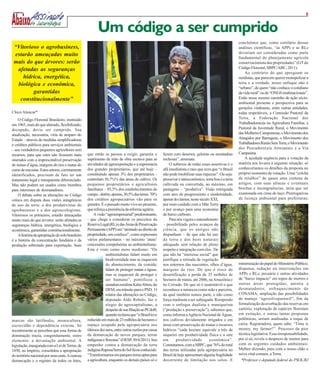 8


                                                          Um código a ser cumprido
                                                                                                                                                      concluímos que, como corolário dessas
 “Vitorioso o agrobusiness,                                                                                                                           análises científicas, “as APPs e as RLs
                                                                                                                                                      deveriam ser consideradas como parte
 estarão ameaçadas muito                                                                                                                              fundamental do planejamento agrícola
 mais do que árvores: serão                                                                                                                           conservacionista das propriedades” (GT do
  afetadas as seguranças                                                                                                                              Código Florestal, SBPC/ABC, 2011).
                                                                                                                                                          Ao contrário do que apregoam os
     hídrica, energética,                                                                                                                             ruralistas, que parecem querer monopolizar a
  biológica e econômica,                                                                                                                              terra e a verdade, nosso enfoque não é
                                                                                                                                                      “urbano”, de quem “não conhece o cotidiano
         garantidas                                                                                                                                   da vida rural” ou de “ONGS multinacionais”.
   constitucionalmente”                                                                                                                               Estão nesse mesmo caminho de ação sócio-
                                                                                                                                                      ambiental presente e perspectiva para as
                                                                                                                                                      gerações vindouras, entre outras entidades,
Chico Alencar*                                                                                                                                        todas respeitáveis, a Comissão Pastoral da
    O Código Florestal Brasileiro, instituído                                                                                                         Terra, a Federação Nacional dos
em 1965, mais do que alterado, flexibilizado,                                                                                                         Trabalhadore(a)s na Agricultura Familiar, a
decepado, devia ser cumprido. Sua                                                                                                                     Pastoral da Juventude Rural, o Movimento
atualização, necessária, viria de amparo do                                                                                                           das Mulheres Camponesas, o Movimento dos
Estado – através de medidas simplificadoras                                                                                                           Atingidos por Barragens, o Movimento dos
e créditos públicos para serviços ambientais                                                                                                          Trabalhadores Rurais Sem Terra, o Movimento
– aos verdadeiros pequenos agricultores sem                                                                                                           dos Pescadore(a)s Artesanais e a Via
recursos, para que estes não ficassem mais         que então se passou a exigir, garantiu o          fazem com desertos, geleiras ou montanhas        Campesina.
onerados com a imprescindível preservação          suprimento de mão de obra escrava para as         rochosas”, arremata.                                 A açodada urgência para a votação da
de minas d’água, margens de rios e matas do        atividades de agroexportação e a supremacia           O subtexto de todas essas assertivas é o     matéria nos levaria à seguinte situação: só
cume de encostas. Estes setores, corretamente      dos grandes proprietários, que até hoje –         afã imediatista e raso que reza que “o Brasil    conheceríamos os detalhes da proposta no
identificados, precisam de fato ter um             constituindo apenas 3% dos proprietários -        não pode imobilizar suas riquezas”. Ou seja:     próprio momento da votação. Uma “colcha
tratamento legal e transparente diferenciado.      controlam 56,7%% das áreas de cultivo. Os         preservar é antieconômico, terra boa é a terra   de retalhos” de quase uma centena de
Mas não podem ser usados como biombos              pequenos proprietários e agricultores             cultivada ou convertida, ao máximo, em           artigos, com suas alíneas e eventuais
para interesses de desmatadores.                   familiares – 85,5% dos estabelecimentos do        pastagens – “produtiva”. Visão retrógrada        brechas e incongruências, teria que ser
    O debate sobre as alterações no Código         campo - detêm, apenas, 30,5% das terras. 70%      com ares de progressismo e modernidade,          examinada em cima do laço. Prerrogativas
coloca em disputa duas visões antagônicas          dos créditos agropecuários vão para os            apesar do clamor, neste século XXI,              de licença ambiental para prefeituras;
de uso da terra: a dos produtivistas do            grandes. É o passado muito vivo no presente,      por mais cuidado com a Mãe Terra
agrobusiness e a dos agroecologistas.              que reforça a premência da reforma agrária.       e por avanço para uma economia
Vitoriosos os primeiros, estarão ameaçadas             A visão “agroempresarial” predominante,       de baixo carbono.
muito mais do que árvores: serão afetadas as       - que chega a considerar os preceitos da              Para nós vigora o entendimento
seguranças hídrica, energética, biológica e        Reserva Legal (RL) e das Áreas de Preservação     – possibilitado pelos avanços da
econômica, garantidas constitucionalmente.         Permanente (APP) um “atentado ao direito de       ciência, que os antigos não
    A história da apropriação do solo brasileiro   propriedade, um confisco”, como expressam         dispunham – de que não há uso
é a história da concentração fundiária e da        vários parlamentares - no máximo ‘atura’          da terra e dos bens naturais
produção sobretudo para exportação. Suas           concessões compulsórias ao ambientalismo.         adequado sem relação de pleno
                                                   Este é visto como mero modismo: “Os               respeito e integração com eles. De
                                                               ambientalistas falam muito em         que não há “interesse social” que
                                                               biodiversidade mas se esquecem        justifique a retirada da vegetação
                                                               do abastecimento, da comida;          nos entornos das nascentes, olhos d’água,        minimização do papel do Ministério Público;
                                                               falam de proteger matas e águas,      margens de rios. De que é risco de               dispensa, redução ou intervenções em
                                                               mas se esquecem de proteger o         desertificação a perda de 35 milhões de          APPs e RLs; pecuária e outras atividades
                                                               ser humano”, pontificou a             hectares de matas, até 2006, na Amazônia e       de “baixo impacto” em topos de morros e
                                                               senadora ruralista Kátia Abreu, do    no Cerrado. De que só é sustentável o que        outras áreas protegidas; anistia a
                                                               DEM, em trânsito para o PSD. O        reconhece a natureza como mãe e parceira,        desmatadores; enfraquecimento do
                                                               relator das alterações no Código,     da qual também somos parte, e não como           CONAMA; ampliação das possibilidades
                                                               deputado Aldo Rebelo, faz o           força madrasta a ser subjugada. Rompendo         de manejo “agrosilvopastoril”; fim da
                                                               elogio do agrocapitalismo, a          com o enfoque dualista e maniqueísta             formalização da averbação das reservas em
                                                               despeito de sua filiação ao PCdoB,    (“produção x preservação”), sabemos que,         cartório; exploração de espécies florestais
                                                               quando reclama que “o Brasil teve     como informa a Agência Nacional de Águas,        em extinção, e outras tantas propostas
marcas são latifúndio, monocultura,                reduzido em mais de 23 milhões de hectares o      nos cultivos devidamente irrigados e em          polêmicas, seriam analisadas a toque de
escravidão e dependência externa. Só               espaço ocupado pela agropecuária nos              áreas com preservação de matas e recursos        caixa. Registradora, quem sabe: “Time is
recentemente se percebeu que essa forma de         últimos dez anos, entre outras razões por causa   hídricos “cada hectare equivale a três de        money, my farmer!”. Processo da pior
dominação trazia, congenitamente, outro            da demarcação de novos parques, terras            sequeiro em produtividade física e a sete        técnica legislativa. Essa irresponsabilidade,
elemento: a devastação ambiental. A                indígenas e florestas” (OESP, 30/4/2011). Seu     em      produtividade         econômica”.        por si só, revela o desprezo de muitos para
legislação, inaugurada com a Lei de Terras, de     empenho contra a demarcação da terra              Constatamos, com a SBPC, que 76% do total        com os urgentes cuidados ambientais.
1850, no Império, consolidou a apropriação         indígena Raposa/Serra do Sol ficou conhecido:     das terras utilizadas pela agropecuária no       Melhor dizendo, para com o nosso chão e
do território nacional por uma casta. A custosa    “Transformamos em parques terras aptas para       Brasil de hoje apresentam alguma fragilidade     seiva vital comum, a Terra.
demarcação e o registro de todos os lotes,         a agricultura, enquanto os demais países só o     decorrente de limitação nos solos. E               *Professor e deputado federal do PSOL/RJ
 
