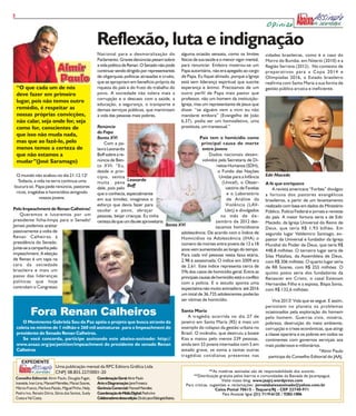 3

                                                                                                                                                                          Opinião

                                                            Reflexão, luta e indignação
                                                            Nacional para a desmoralização do                              alguma ocasião sensata, como os limites        cidades brasileiras, como é o caso do
                                                            Parlamento. Graves denúncias pesam sobre                       físicos de sua saúde e o menor vigor mental,   Morro do Bumba, em Niterói (2010) e a
                                                            a vida política de Renan. O Senado não pode                    para renunciar. Embora mostrou-se um           Região Serrana (2012). No contexto de
                                                            continuar sendo dirigido por representantes                    Papa autoritário, não era apegado ao cargo     preparativos para a Copa 2014 e
                                                            de oligarquias políticas atrasadas e cruéis,                   de Papa. Eu fiquei aliviado, porque a Igreja   Olimpíadas 2016, o Estado brasileiro
                                                            que se apropriam em benefício próprio da                       está sem liderança espiritual que suscite      reafirma com Santa Maria a sua forma de
    “O que cada um de nós                                   riqueza do país e do fruto do trabalho do                      esperança e ânimo. Precisamos de um            gestão pública arcaica e ineficiente.
    deve fazer em primeiro                                  povo. A sociedade não tolera mais a                            outro perfil de Papa mais pastor que
                                                            corrupção e o descaso com a saúde, a                           professor, não um homem da instituição-
    lugar, pois não temos outro
                                                            educação, a segurança, o transporte e                          Igreja, mas um representante de Jesus que
    remédio, é respeitar as                                 demais serviços públicos, que martirizam                       disse: “se alguém vem a mim eu não
    nossas próprias convicções,                             a vida das pessoas mais pobres.                                mandarei embora” (Evangelho de João
    não calar, seja onde for, seja                                                                                         6,37), podia ser um homoafetivo, uma
    como for, conscientes de                                Renúncia                                                       prostituta, um transexual.”
                                                            do Papa
    que isso não muda nada,
                                                            Bento XVI                                                             País tem o homicídio como
    mas que ao fazê-lo, pelo                                    Com a pa-                                                          principal causa de morte
    menos temos a certeza de                                lavra Leonardo                                                          entre jovens
    que não estamos a                                       Boff sobre a re-                                                            Dados nacionais desen-
    mudar”(José Saramago)                                   núncia de Ben-                                                          volvidos pela Secretaria de Di-
                                                            to XVI: “Eu,                                                                    reitos Humanos (SDH),
                                                            desde o prin-                                                                    o Fundo das Nações
  O mundo não acabou no dia 21.12.12!                       cípio, sentia                                                                    Unidas para a Infância       Edir Macedo
   Todavia, a vida na terra continua uma                                     Leonardo
                                                            muita pena                                                                         (Unicef), o Obser-         A fé que enriquece
loucura só. Papa pede renúncia, pastores                                     Boff
                                                            dele, pois pelo                                                                      vatório de Favelas           A revista americana “Forbes” divulgou
  ricos, tragédias e homicídios atingindo                   que o conhecia, especialmente                                                         e o Laboratório         a fortuna dos pastores evangélicos
               nossos jovens.                               em sua timidez, imaginava o                                                           de Análise da           brasileiros, a partir de um levantamento
                                                            esforço que devia fazer para                                                         Violência (LAV-          realizado com base em dados do Ministério
Pelo Impeachment de Renan Calheiros!                        saudar o povo, abraçar                                                               Uerj) e divulgados       Público, Polícia Federal e jornais e revistas
    Queremos e lutaremos por um                             pessoas, beijar crianças. Eu tinha                                                no mês de d e -             do país. A maior fortuna seria a de Edir
presidente ficha-limpa para o Senado!                       certeza de que um dia ele aproveitaria                                         zembro de 2012 des-
                                                                                                                Bento XVI                                                 Macedo, da Igreja Universal do Reino de
Jamais podemos aceitar                                                                                                                     tacamos homicídiosna           Deus, que teria R$ 1,93 bilhão. Em
passivamente a volta de                                                                                                adolescência. De acordo com o Índice de            segundo lugar Valdemiro Santiago, ex-
Renan Calheiros à                                                                                                      Homicídios na Adolescência (IHA) o                 pastor da Universal e fundador da Igreja
presidência do Senado.                                                                                                 número de mortes entre jovens de 12 a 18           Mundial do Poder de Deus, que teria R$
Junte-se a campanha pelo                                                                                               anos vem aumentando ao longo do tempo.             448,8 milhões. O terceiro lugar seria de
impeachment. A eleição                                                                                                 Para cada mil pessoas nesta faixa etária,          Silas Malafaia, da Assembleia de Deus,
de Renan é um tapa na                                                                                                  2,98 é assassinada. O índice em 2009 era           com R$ 306 milhões. O quarto lugar seria
cara da sociedade                                                                                                      de 2,61. Este índice representa cerca de           de RR Soares, com R$ 255 milhões. O
brasileira e mais um                                                                                                   5% dos casos de homicídio geral. Entre as          quinto posto seria dos fundadores da
passo das lideranças                                                                                                   principais causas de homicídio está o conflito     Renascer em Cristo, o casal Estevam
políticas que hoje                                                                                                     com a polícia. E o estudo aponta uma               Hernandes Filho e a esposa, Bispa Sonia,
controlam o Congresso                                                                                                  expectativa não muito animadora: até 2016          com R$ 132,6 milhões.
                                                                                                                       um total de 36.735 adolescentes poderão
                                                                                                                       ser vítimas de homicídio.                              Viva 2013! Vida que se segue. E assim,
                                                                                                                                                                          persistem no planeta os problemas
              Fora Renan Calheiros                                                                                         Santa Maria
                                                                                                                              A tragédia ocorrida no dia 27 de
                                                                                                                                                                          ocasionados pela exploração do homem
                                                                                                                                                                          pelo homem. Guerras civis, miséria,
       O Movimento Gabriela Sou da Paz apóia o projeto que busca através da                                                janeiro em Santa Maria (RS) é mais um          pobreza, destruição do meio ambiente,
    coleta no mínimo de 1 milhão e 360 mil assinaturas para o Impeachment do                                               exemplo do colapso da gestão urbana no         corrupção e crises econômicas, que atingi
    presidente do Senado Renan Calheiros.                                                                                  Brasil. O incêndio, que destruiu a boate       a classe operária e os pobres em todos os
       Se você concorda, participe assinando este abaixo-assinado: http://                                                 Kiss e matou pelo menos 239 pessoas,           continentes com governos serviçais aos
    www.avaaz.org/po/petition/impeachment do presidente do senado Renan                                                    ainda tem 33 jovens internados com 5 em        mais poderosos e milionários.
    Calheiros                                                                                                              estado grave, se soma a tantas outras                                       *Almir Paulo
                                                                                                                           tragédias cotidianas presentes nas               participa do Conselho Editorial do JAAJ.
        EXPEDIENTE
                                Uma publicação mensal da RPC Editora Gráfica Ltda
                                CNPJ 08.855.227/0001-20                                                                                     **As matérias assinadas são de responsabilidade dos autores.
                                                                                                                                 **Distribuição gratuita pelos bairros e comunidades da Baixada de Jacarepaguá.
    Conselho Editorial: Almir Paulo, Douglas Faget,         Coordenação Geral: Almir Paulo
                                                                                                                                                   Visite nosso blog: www.jaajrj.wordpress.com
    Ivaneide, Ivan Lima, Manoel Meirelles, Maraci Soares,   Arte e Diagramação: Jane Fonseca                                 Para críticas, sugestões e reclamações: jornalabaixoassinado@yahoo.com.br
    Márcio Franco, Mariluce Paixão, Miguel Pinho, Nely,     Gerência Comercial: Manoel Meirelles                                               Caixa Postal 70615 - Taquara/RJ - CEP 22740-971
    Pedro Ivo, Renato Dória, Sônia dos Santos, Suely        Coordenação de Mídia Digital: Pedro Ivo                                                Para Anunciar ligue (21) 7119-6125 / 9282-1006
    Costa e Val Costa.                                      Colaboradores dessa edição: Zé da Lata e Elisângela Batista.
 