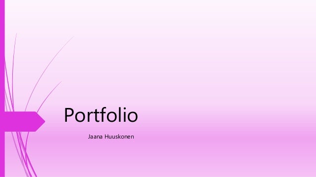 Portfolio
Jaana Huuskonen
 