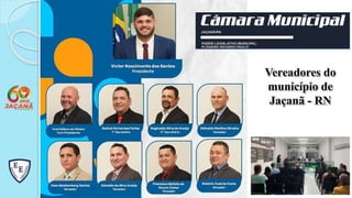 Vereadores do
município de
Jaçanã - RN
 