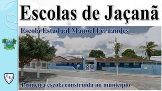 Escola Estadual Manoel Fernandes
Primeira escola construída no município
 