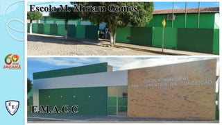 Escola M. Miriam Gomes
E.M.A.C.C
 