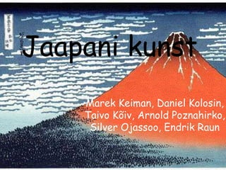 Jaapani kunst Marek Keiman, Daniel Kolosin, Taivo Kõiv, Arnold Poznahirko, Silver Ojassoo, Endrik Raun 