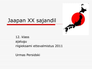 Jaapan XX sajandil 12. klass ajalugu riigieksami ettevalmistus 2011 Urmas Persidski 