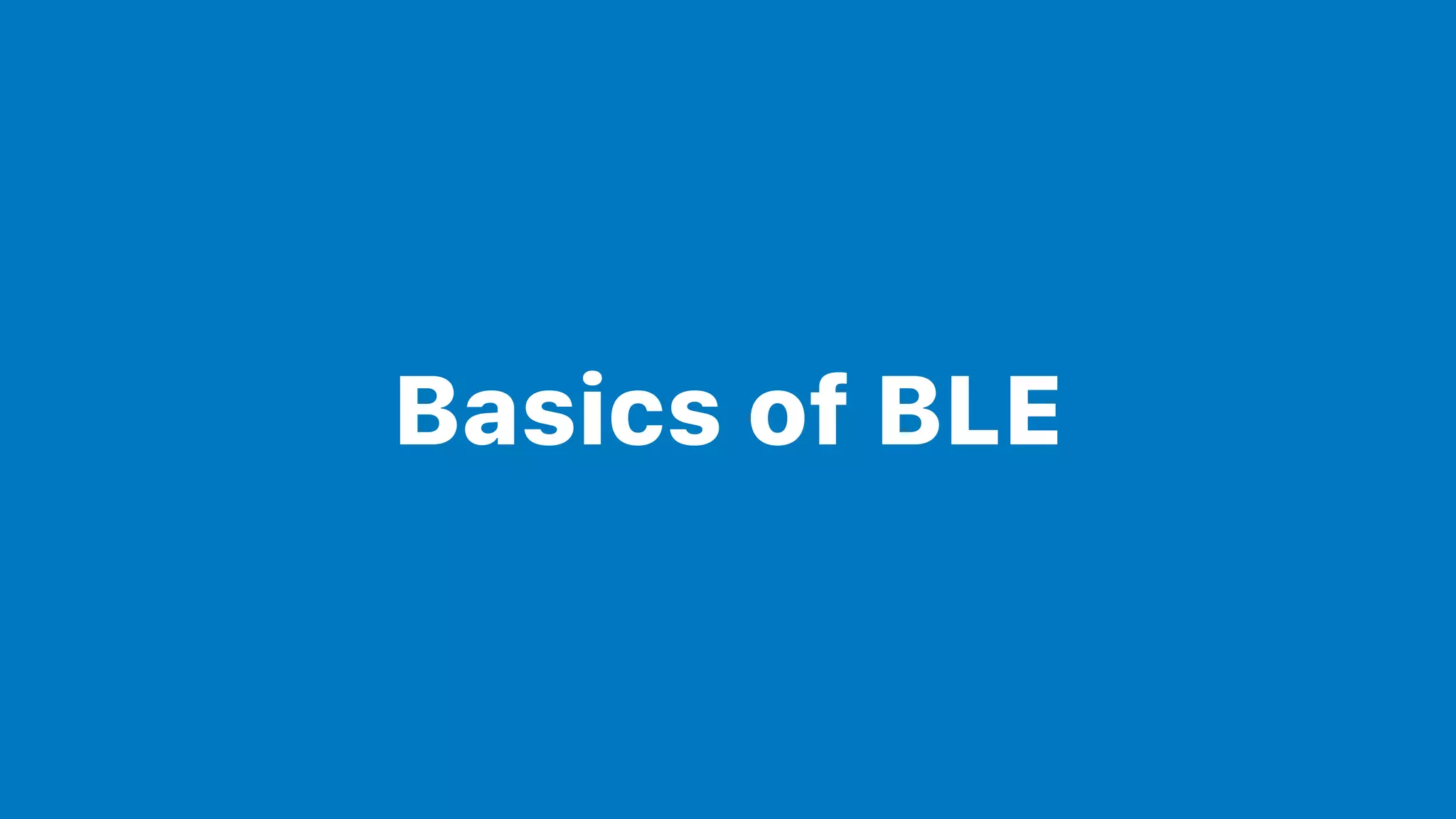 Basics of BLE
 