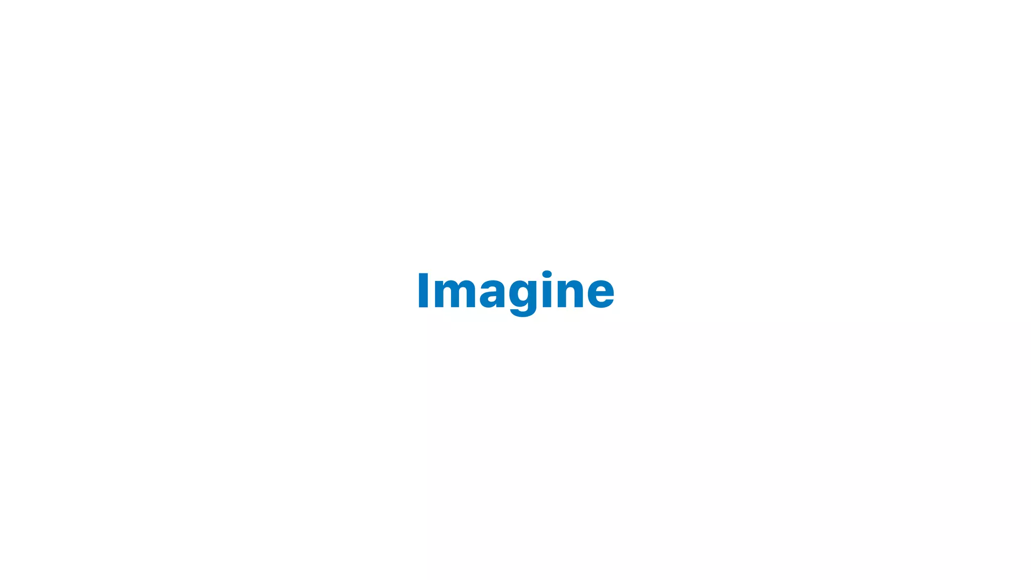 Imagine
 