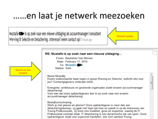 ……en laat je netwerk meezoeken
Netwerk update
Reactie uit het
netwerk
 