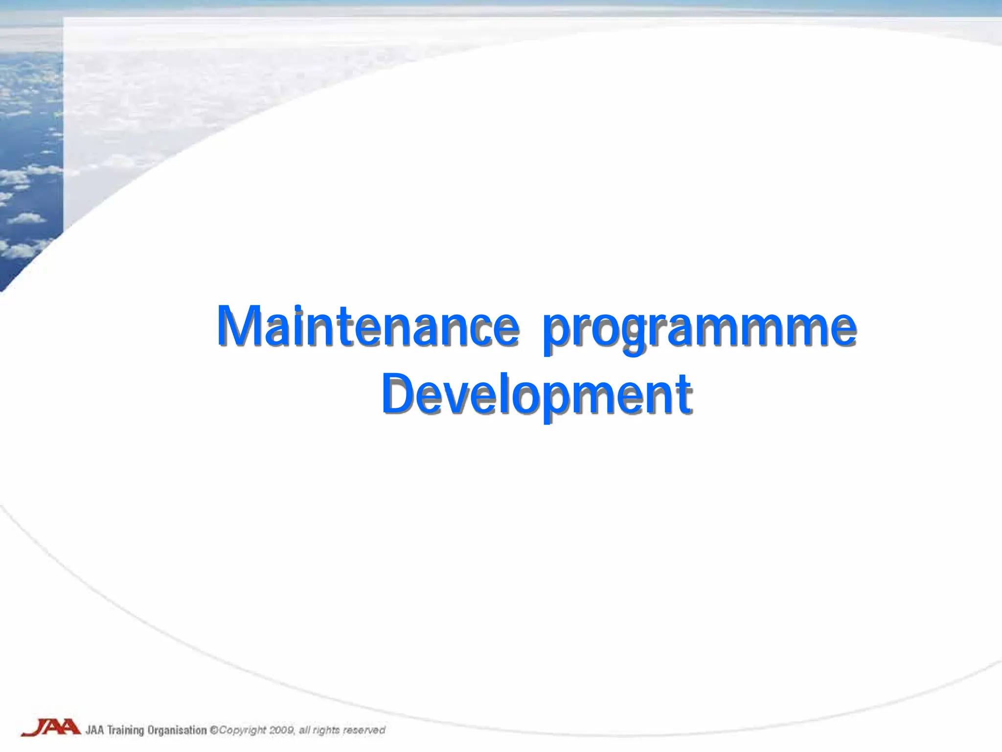 Maintenance programmme
Development
 