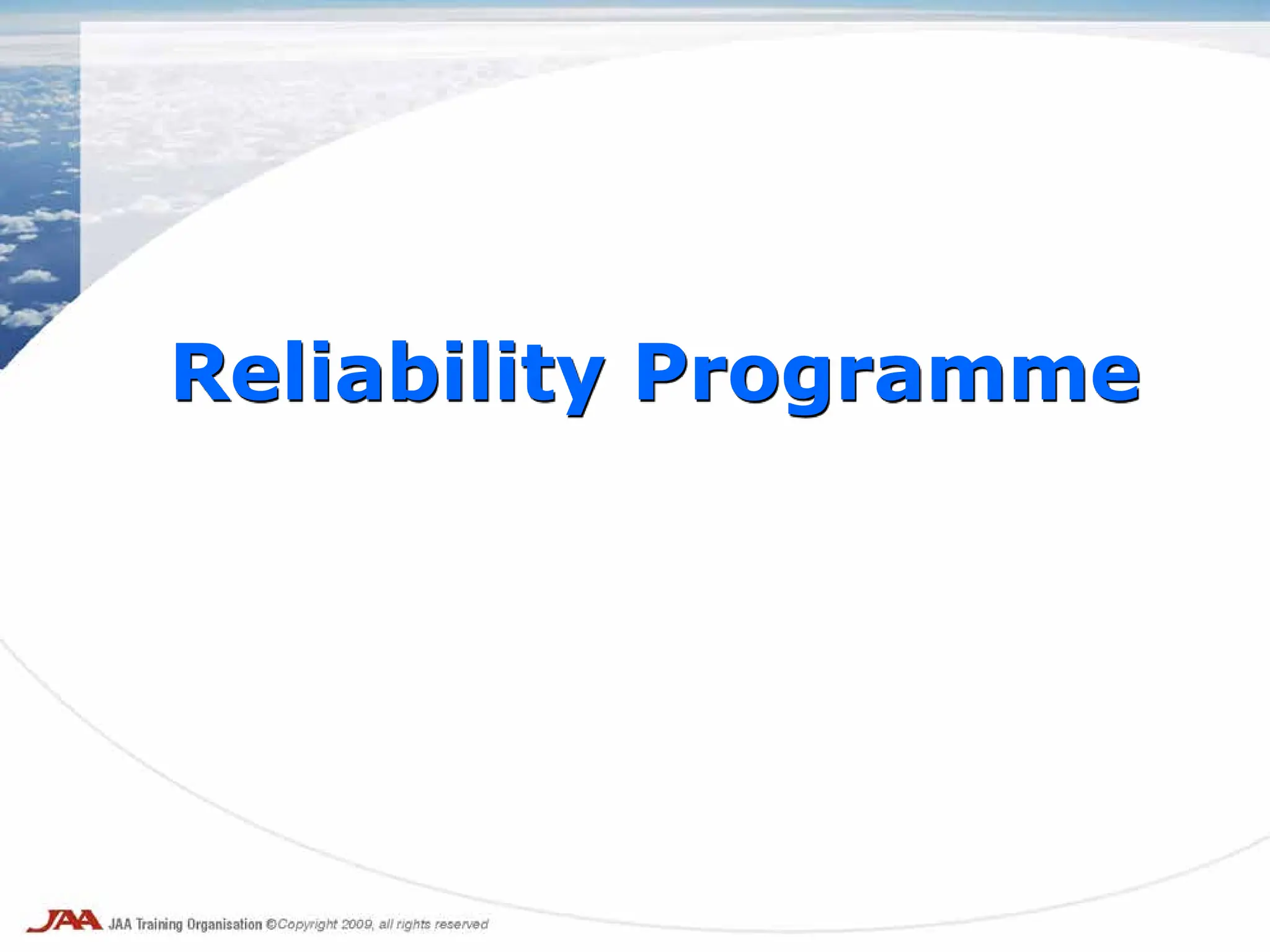 Reliability Programme
 