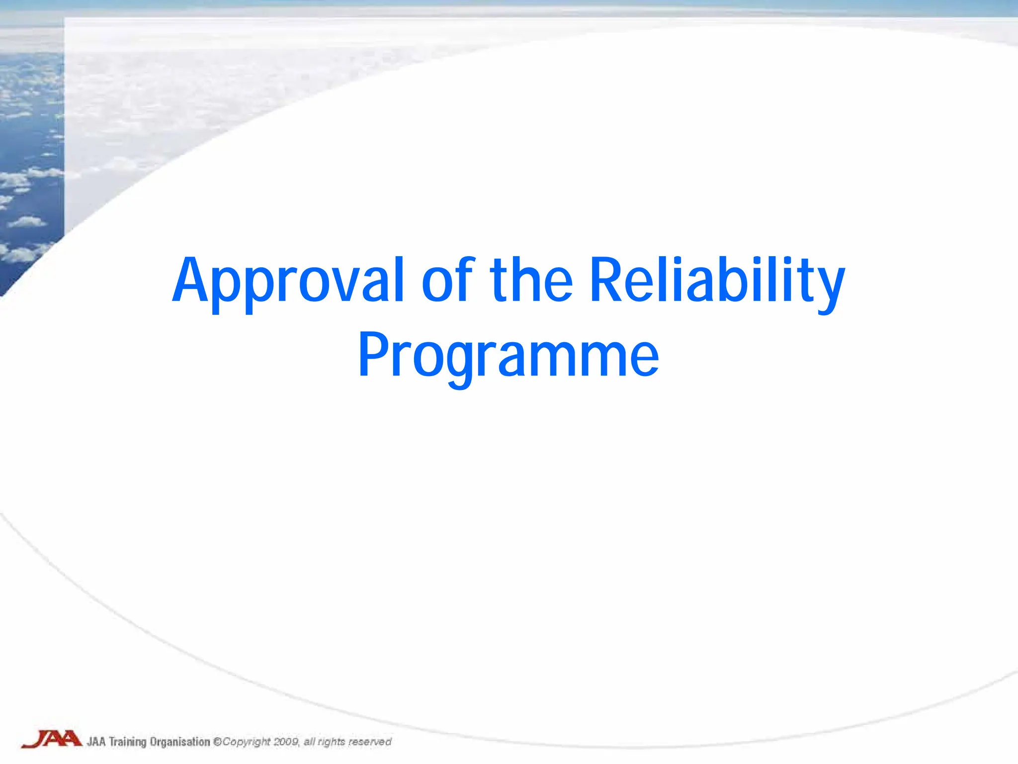 Approval of the Reliability
Programme
 