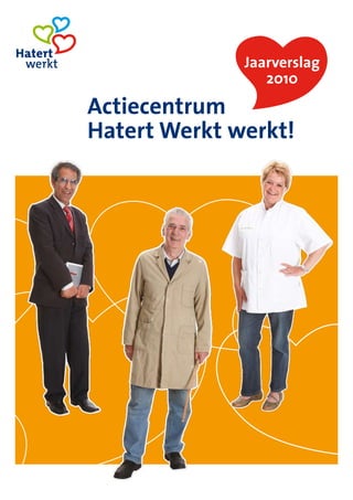 Jaarverslag
                 2010
Actiecentrum
Hatert Werkt werkt!




             Nijmegen, 10 maart 2011
 