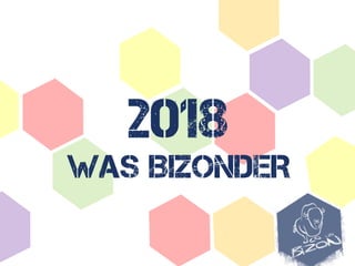 2018
WAS BIZONDER
 