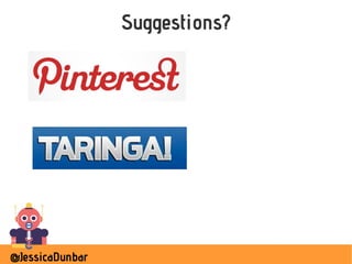 @JessicaDunbar
Suggestions?
 