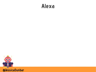 @JessicaDunbar
Alexa
 