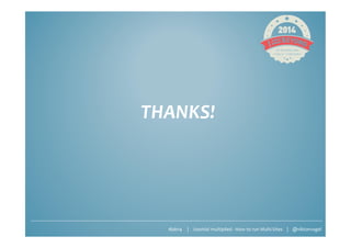 #jab14 | Joomla! multiplied - How to run Multi-Sites | @viktorvogel
THANKS!
 