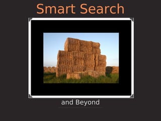 Smart Search




   and Beyond
 