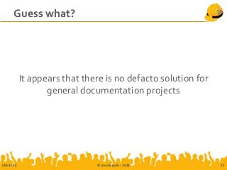 Guess what?
It appears that there is no defacto solution for
general documentation projects
JAB-2014 © Joomlapolis - 2014 22
 