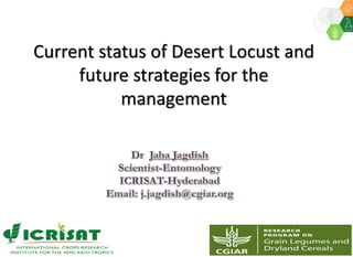 Current status of Desert Locust and
future strategies for the
management
 