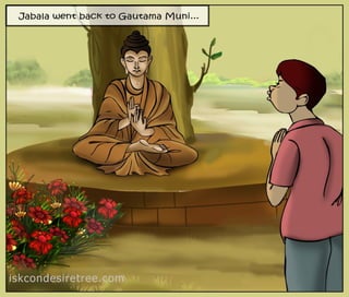 Jabala and gautama