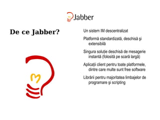 De ce Jabber? Un sistem IM descentralizat