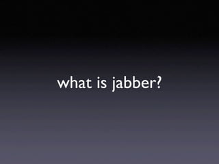 Jabber 101