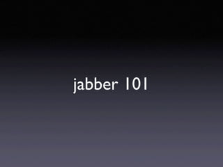 jabber 101