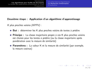 Introduction
Les algorithmes pour fouiller les documents
La fouille des publications scientiﬁques au Cirad
Prospectives
Le...