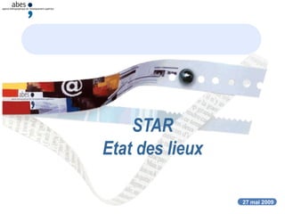 27 mai 2009
STAR
Etat des lieux
27 mai 2009
 