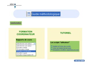 26 mai 2009
TUTORIEL
FORMATION
COORDINATEUR
 