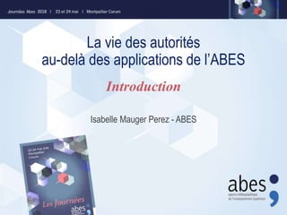 La vie des autorités
au-delà des applications de l’ABES
Isabelle Mauger Perez - ABES
Introduction
 