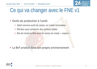 Ce qui va changer avec le FNE v1
• Outils de production à l’unité
• Idref comme outil de saisie, en mode formulaire
• Wini...