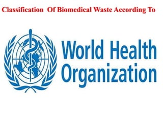 Classification Of Biomedical Waste According To
 