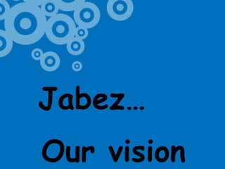 Jabez…Our vision
