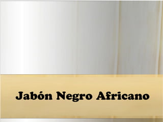 Jabón Negro Africano 
 