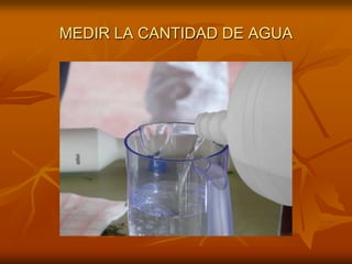 MEDIR LA CANTIDAD DE AGUA