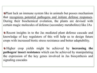 Role of Jasmonic acid in plant development and defense responses | PPTX