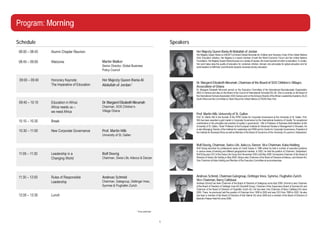 Program: Morning

Schedule                                                                                            Speakers
 08:00 – 08:45   Alumni Chapter Reunion                                                                        Her Majesty Queen Rania Al Abdullah of Jordan
                                                                                                               Her Majesty Queen Rania is UNICEF’s Eminent Global Advocate for Children and Honorary Chair of the United Nations
                                                                                                               Girls’ Education Initiative. Her Majesty is a board member of both the World Economic Forum and the United Nations
 08:45 – 09:00   Welcome                       Martin Walker                                                   Foundation. Her Majesty Queen Rania focuses on a variety of causes, the most important of which is education. In Jordan,
                                                                                                               Her work helps raise the quality of education for Jordanian children. Abroad, she advocates for global education and for
                                               Senior Director, Global Business                                world leaders to fulfill their commitments towards universal primary education.
                                               Policy Council

 09:00 – 09:40   Honorary Keynote:             Her Majesty Queen Rania Al
                                                                                                               Dr. Margaret Elizabeth Nkrumah, Chairman of the Board of SOS Children’s Villages
                 The Imperative of Education   Abdullah of Jordan 1                                            Association of Ghana
                                                                                                               Dr. Margaret Elizabeth Nkrumah served on the Executive Committee of the International Baccalaureate Organisation
                                                                                                               (IBO) in Geneva and also on the Board of the Council of International Schools(CIS) UK. She is currently on the Board of
                                                                                                               the International Schools Association (ISA) Geneva and on the Advisory Boards of the African Leadership Academy (ALA)
                                                                                                               South Africa and the Committee to Teach About the United Nations (CTAUN) New York.
 09:40 – 10:10   Education in Africa:          Dr. Margaret Elizabeth Nkrumah
                 Africa needs us –             Chairman, SOS Children’s
                 we need Africa                Village Ghana
                                                                                                               Prof. Martin Hilb, University of St. Gallen
                                                                                                               Prof. Dr. Martin Hilb is the founder of the IFPM Center for Corporate Governance at the University of St. Gallen. Prof.
 10:10 – 10:30   Break                                                                                         Hilb has been awarded a gold medal in Corporate Governance by the International Academy of Quality “for exceptional
                                                                                                               contributions to the principles and practice of quality in governance”. Hilb is Professor of Business Administration at the
                                                                                                               University of St. Gallen, Titular Professor at the European Institute for Advanced Studies in Management in Brussels. He
                                                                                                               is also Managing Director of the Institute for Leadership and HRM and its Center for Corporate Governance, President of
 10:30 – 11:00   New Corporate Governance      Prof. Martin Hilb                                               the Institute for Business Ethics as well as Member of the Board of Governors of the University of Lucerne in Switzerland.
                                               University of St. Gallen

                                                                                                               Rolf Doerig, Chairman, Swiss Life, Adecco, Danzer. Vice Chairman, Kaba Holding
                                                                                                               Rolf Doerig launched his professional career at Credit Suisse in 1986 where he held a number of executive positions
                                                                                                               in various areas of banking and different geographical markets. In 2002, he held the position of Chairman, Switzerland.
 11:00 – 11:30   Leadership in a               Rolf Doerig                                                     Rolf Dörig was CEO of the Swiss Life Group from November 2002 until May 2008. He became Chairman of the Board of
                 Changing World                Chairman, Swiss Life, Adecco & Danzer                           Directors of Swiss Life Holding in May 2009. Dörig is also Chairman of the Board of Directors at Adecco, and Danzer AG,
                                                                                                               Vice Chairman at Kaba Holding and Member of the Executive Committee at economiesuisse.




 11:30 – 12:00   Rules of Responsible          Andreas Schmid                                                  Andreas Schmid, Chairman Gategroup, Oettinger Imex, Symrise, Flughafen Zurich.
                                               Chairman, Gategroup, Oettinger Imex,                            Vice Chairman, Barry Callebaut
                 Leadership                                                                                    Andreas Schmid has been Chairman of the Board of Directors of Gategroup since April 2009. Schmid is also Chairman
                                               Symrise & Flughafen Zurich                                      of the Board of Directors of Oettinger Imex AG (Davidoff Group), Chairman of the Supervisory Board of Symrise AG and
                                                                                                               Chairman of the Board of Directors of Flughafen Zurich AG. He has been Vice Chairman of Barry Callebaut AG since
                                                                                                               2005. There, he previously held the position of Chairman from 1999 to 2005 and was CEO from 1999 to 2002. He also
 12:00 – 13:30   Lunch                                                                                         has been a member of the Board of Directors of Karl Steiner AG since 2008 and a member of the Board of Directors of
                                                                                                               Badrutt’s Palace Hotel AG since 2006.



                                                                          1
                                                                              To be confirmed



                                                                                                5
 