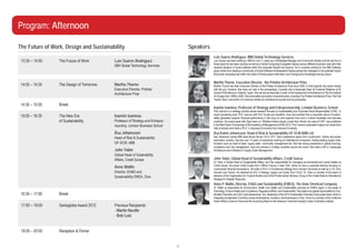 Program: Afternoon

The Future of Work, Design and Sustainability                                       Speakers
                                                                                               Luis Suares Rodriguez, IBM Global Technology Services
 13:30 – 14:00   The Future of Work       Luis Suares Rodriguez                                Luis Suarez has been working in IBM for over 11 years as a Knowledge Manager and Community Builder and the last five of
                                                                                               those years he has been working as well as a Social Computing Evangelist helping various different business units with their
                                          IBM Global Technology Services                       rampant adoption of social software within the corporate firewall and beyond. He is currently working for the IBM Software
                                                                                               group where he is leading a community of Social Software Ambassadors helping spread the message on the potential impact
                                                                                               that social computing has within the areas of finding expert information and changing the knowledge sharing culture.

                                                                                               Martha Thorne, Executive Director , the Pritzker Architecture Prize
 14:00 – 14:30   The Design of Tomorrow   Martha Thorne                                        Martha Thorne has been Executive Director of the Pritzker Architecture Prize since 2005. In that capacity she works closely
                                          Executive Director, Pritzker                         with the jury; however, she does not vote in the proceedings. Currently she is Associate Dean for External Relations at IE
                                          Architecture Prize                                   School of Architecture in Madrid, Spain. She served as Associate Curator of the Department of Architecture at The Art Institute
                                                                                               of Chicago from 1996 to 2005. She is the editor and author of several books, including The Pritzker Architecture Prize: The First
                                                                                               Twenty Years, and author of numerous articles for architectural journals and encyclopedias.
 14:30 – 15:00   Break
                                                                                               Ioannis Ioannou, Professor of Strategy and Entrepreneurship, London Business School
                                                                                               Prof. Ioannou is a strategy scholar whose research focuses on Sustainability and Corporate Social Responsibility (CSR). In
                                                                                               recent pioneering work, Prof. Ioannou with Prof. Eccles and Serafeim, have documented that a corporate culture of sustain-
 15:00 – 16:30   The New Era              Ioannis Ioannou                                      ability generates superior financial performance in the long run and explored how such a culture translates into business
                 of Sustainability        Professor of Strategy and Entrepre-                  practices. His recent paper with Olga Hawn on “Whether Actions Speak Louder than Words: the case of CSR”, was published
                                          neurship, London Business School                     in the Best Paper Proceedings of the Academy of Management (AOM) 2012. Prof. Ioannou graduated magna cum laude from
                                                                                               Yale University and holds a Ph.D. in Business Economics from Harvard University.
                                          Åsa Johansson                                        Åsa-Katrin Johansson, Head of Risk & Sustainability GF-SCM ABB Ltd
                                          Head of Risk & Sustainability                        Åsa Johansson joined ABB Asea Brown Boveri Ltd in 2011. Åsa’s experience spans from construction, marine and power
                                                                                               automation industry. Åsa has over 15 years of experience working at multinational companies, holding leading supply chain
                                          GF-SCM, ABB                                          functions such as head of steel, supply chain, commodity management etc. Åsa has strong experience in global sourcing,
                                                                                               compliance and risk management, lived and worked in multiple countries around the world. Åsa holds a BA in Landscape
                                          John Tobin                                           Architecture and a Masters in Supply Chain Management.
                                          Global Head of Sutainability
                                          Affairs, Credit Suisse                               John Tobin, Global Head of Sustainability Affairs, Credit Suisse
                                                                                               Dr. Tobin is Global Head of Sustainability Affairs, and has responsibility for managing environmental and social matters at
                                                                                               Credit Suisse. He joined Credit Suisse from Clifford Chance in New York, where he was a corporate attorney focusing on
                                          Anne Wallin                                          cross-border financial transactions. He holds a Ph.D. in Evolutionary Biology from Harvard University as well as a J.D. from
                                          Director, EH&S and                                   Harvard Law School. He obtained his B.S. in Biology, magna cum laude, from UCLA. Dr. Tobin is member of the board of
                                          Sustainability EMEA, Dow                             directors of the Organization for Tropical Studies and of the Private Sector Advisory Group of the United Nations International
                                                                                               Strategy for Disaster Reduction.
                                                                                               Anne P. Wallin, Director, EH&S and Sustainability (EMEA), The Dow Chemical Company
                                                                                               Dr. Wallin is responsible for Environment, Health and Safety and Sustainability services for EMEA region in the areas of
                                                                                               Toxicology, Product Safety and Compliance, Regulatory Affairs, and Sustainability. She retains her global responsibility for Sus-
 16:30 – 17:00   Break                                                                         tainable Chemistry and Life Cycle Assessment, incl. leadership of the 2015 Sustainable Chemistry Goal project team which is
                                                                                               integrating Sustainable Chemistry across all disciplines, functions, and businesses in Dow. Anne is a member of the California
                                                                                               Green Ribbon Science Panel and the Governing Board of the American Chemical Society’s Green Chemistry Institute.
 17:00 – 18:00   Swissglobe Award 2012    Previous Recipients:
                                          - Martin Naville
                                          - Bob Lutz


 18:00 – 20:00   Reception & Dinner


                                                                                6
 