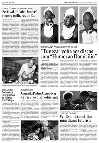 36|CULTURA|                                                                                                                                          JoRnAL DE AnGoLA•Quarta-feira, 20 de abril de 2011

                                                                                                                         jornal de angola                               jornal de angola                               jornal de angola



dj BlaCK CoFFee FeZ VIBrar lUanda

 Festival de “afro house”
 reuniu milhares de fãs
   EDiVALDo CRiStÓVÃo |                       também a participação do percus-
                                              sionista Dalú Roger e da cantora
    Mais de três mil espectadores             sul-africana Bucie.
 estiveram presentes no Festival                Paulo Alves, um dos organiza-
 Afro House Celebration, realiza-             dores, disse ao Jornal de Angola
 do sábado no Cinema Atlântico,               que o público angolano está cada
 em Luanda, que teve como convi-              vez mais apaixonado pela “house
 dado especial o DJ Black Coffee e            music”. “Desta vez, conseguimos
 a sua banda, Shana.                          realizar um show com um dos DJ
    Ao ritmo de sons tradicionais             mais solicitados pelos ouvintes do
 africanos, a actuação do DJ pro-             programa radiofónico Mix FM”,
 longou-se até as 6h30 de domin-              sublinhou.
 go. “Já toquei em muitos lugares               De nome próprio Nkosinathi
 no mundo e Angola vai ficar mar-             Maphumulo, o DJ Black Coffee
 cada no meu coração, porque esta             nasceu em Durban, África do Sul,
 festa foi das melhores em que ac-            e está no mundo da música há
 tuei”, disse.                                mais de uma década, apesar de
    Gilberto Marques, amante da               apenas há poucos anos ter sido
 “house music”, que esteve no fes-            mundialmente reconhecido pelo
 tival, valorizou a organização da            seu talento.                                   Grupo humorístico tem agendado para Julho dentro do seu projecto de digressão com o músico Yuri da Cunha um show em Londres
 festa e o cenário montado. “Já es-             Estudou música em Durban,
 tive em Ibiza [em Espanha] e nou-            porque sentia que, como produtor,
 tras festas no mundo e não notei             precisava de aprofundar o seu co-              dISCo SaI no PrÓXIMo MÊS de jUlHo

                                                                                             “Tuneza” volta aos discos
 grande diferença com esta. Ango-             nhecimento e desenvolver as suas
 la já pode ser considerada como              habilidades. Como defensor da
 um dos portos da ‘house music”.              “house music” de raiz, usou a
    Organizado pela Mix FM e a                imaginação para reinterpretar a



                                                                                             com “Humor ao Domicílio”
 Tchingapy events, o festival teve            música tradicional sul-africana.
                                                                                       dr




                                                                                                CAEtAno JúnioR |                             projectado um espectáculo, na Ci-             Tom Cavalcanti, em cujo progra-
                                                                                                                                             dadela. “Estamos a negociar com               ma, na Rede Record, do Brasil, vai
                                                                                               “os tuneza” apresentam, em                    uma produtora para montarmos um               participar. Agendada está, igual-
                                                                                             Julho, o disco “Humor ao Domi-                  espectáculo muito bonito, onde as             mente, uma presença “Programa
                                                                                             cílio ii”, a segunda obra em áudio              pessoas vão ver, pela primeira vez,           do Jó”, na TV Globo.
                                                                                             do grupo, cuja carreira começou                 a sátira à música gospel”, referiu.             Os “Tuneza” juntam-se, em 12
                                                                                             há mais de oito anos.                              Também estão programados dois              de Julho, em Londres, num espec-
                                                                                               Daniel Vilola “Costa”, um dos                 espectáculos na Casa 70, onde os              táculo, a Yuri da Cunha e seguem,
                                                                                             elementos do agrupamento, disse,                humoristas esperam “juntar políti-            depois, para Portugal. “É o nosso
                                                                                             ao Jornal de Angola, que estão a ser            cos, empresários e figuras de ou-             primeiro grande espectáculo inter-
                                                                                             feitos os últimos acertos ao traba-             tros sectores, que não têm podido             nacional, em Lisboa”, disse.
                                                                                             lho e do lançamento do segundo                  vê-los a actuar”.                             Adiantou ainda que quinzenalmen-
                                                                                             DVD, que deve acontecer em De-                     “Os espectáculos dos ‘Tuneza’              te, todas as quintas-feiras, os Tune-
                                                                                             zembro. “Estamos a fazer a elabo-               têm estado muito cheios e, por isso,          zas actuam no Bellas Shopping. “O
                                                                                             ração dos textos para a gravação do             algumas pessoas não os podem ver.             próximo espectáculo está previsto
                                                                                             DVD com cenas inéditas. Se tudo                 Portanto, vamos à Casa 70 para as             para o dia 28”. O “merchandising”
                                                                                             correr bem, até Dezembro saímos                 reunir. Vamos rir da história do an-          é outra aposta do grupo. Costa
                                                                                             com o disco”, confirmou o artista,              golano. É um sonho do grupo”,                 anunciou, para breve, o lançamen-
                                                                                             que, nas cenas de humor, encarna o              afirmou o humorista.                          to de produtos, como cadernos,
 Artista sul-africano convenceu os fãs que foram ao Cine Atlântico ver o espectáculo         personagem “Ti Magalhães”. Ain-                    O grupo, revelou, recebeu um               lancheiras, mochilas e chinelos,
                                                                                             da para este ano, anunciou, está                convite do humorista brasileiro               com a imagem dos “Tuneza”.


dIFICUldadeS                                  ConSTaTaÇÃo                                                                                                                                                                           dr



Guitarrista
refere falhas                                 Cineasta Pedro Almodóvar
da música                                     vê o seu novo filme diferente
em Portugal                                     Pedro Almodóvar disse, na sex-               história e o no próprio género, que
                                              ta-feira, à Rádio Nacional de Espa-            não sei qual é, porque misturo tudo.
   O guitarrista português Joel Xa-           nha, que o seu novo filme, inscrito            É muito diferente do restante da
vier, com duas décadas de carreira e          na secção competitiva do Festival              minha cinematografia”, afirmou o
um percurso internacional invejá-             de Cannes, é muito diferente das               realizador espanhol.
vel, disse, ontem, à Lusa, estar feliz        anteriores produções.                             “É o filme mais austero que fiz,
por ter sobrevivido tanto tempo na              O filme, intitulado “La piel que             tenho um cero pudor em dizê-lo,
música, num país onde viver dela é            habito”, é protagonizado pelo actor            mas gosto dele”, referiu.
quase impossível.                             Antonio Banderas, que interpreta o                “La piel que habito”, 18ª longa-             Actor viveu a personagem Chris Gardner na produção “Em busca da Felicidade”
   “Sinto que foi um percurso longo,          papel de cirurgião plástico que de-            metragem de Pedro Almodóvar, é
com muita luta porque neste país é            pois da morte da mulher num aci-               uma dos 10 fimes concorrentes à                 “one THoUSand a.e”

                                                                                                                                             Will Smith com filho
um bocado difícil fazer carreira”,            dente de carro tenta criar uma nova            Palma de Ouro do Festival de Cine-
afirmou, salientando:                         pele com a qual a podia ter salvo.             ma de Cannes, que se realiza de 11
   “Pelo menos, já consegui cumprir           “Há um tom diferente na própria                a 22 de Maio.

                                                                                                                                             num drama futurista
20 anos e estou feliz por ainda poder
continuar a ter paixão pela música”,                                                                                                    dr

explicou o cantor.
   Joel Xavier não poupa a indústria
musical portuguesa:                                                                                                                            A Sony Pictures confirmou, no               primeira vez que Smith de “Men in
   “Em Portugal não existe mercado                                                                                                           domingo, no seu site, que o actor             Black” actua ao lado do filho. Já
e faltam uma imprensa especializa-                                                                                                           Will Smith e o filho Jaden assina-            trabalharam juntos no filme“Em
da e programas de televisão”.                                                                                                                ram um contrato para participarem             busca da Felicidade” (2006), tam-
   O músico frisou ser “muito difí-                                                                                                          no novo filme de Night Shyamalan,             bém da Sony.
cil” sobreviver com um panorama                                                                                                              “One thousand A.E”.                             No drama “Em busca da Felici-
tão negro, sobretudo alguém que                                                                                                                O filme conta a história de um jo-          dade”, Will Smith é Chris Gardner,
gosta de se entregar de corpo e alma                                                                                                         vem obrigado a navegar por um                 um pai de família que enfrenta
no trabalho. “Se uma pessoa estiver                                                                                                          planeta desconhecido depois da                muitas dificuldades financeiras, a
na música como um hobbie, tudo                                                                                                               sua nave ter caído, tendo de fazer a          mulher o abandona e é obrigado a
bem, mas se quiser dedica-se a 100                                                                                                           viagem de regresso ao lado do pai.            tomar conta do seu filho de cinco
por cento, acaba por encontrar uma                                                                                                             O argumento foi escrito pelo pró-           anos. Em meio a todos os proble-
série de dificuldades que o vão des-                                                                                                         prio Night Shyamalan, em parceira             mas, acaba despejado e tem de dor-
motivando”, lamentou.                         Realizador espanhol com a actriz Penélope Cruz durante os ensaios de um dos seus filmes        com Gary Writta. Esta não será a              mir ao relento.
 