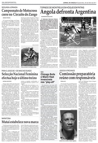 38|desporto|                                                                                                                         JornAL de AngoLA•Quarta-feira, 20 de abril de 2011


segunda jornada                                                                      torneio de montreuX em HÓQuei em patins
Campeonato de Motocross
corre no Circuito do Zango
                                                                                     Angola defronta Argentina
                                                                                       AnAXIMAndro MAgALHÃeS |                                                                                          josé soares

  ArMIndo PereIrA|                      desde que tenha atingido os 50 por
                                        cento da distância, como foi o caso            A Selecção nacional Sénior
   O Circuito do Zango, em Viana,       da segunda jornada, onde cada uma            Masculina de Hóquei em Patins
vai acolher a 7 de Maio a terceira      das classes disputou uma manga.              inicia hoje, às 18h00, em partida
jornada do Campeonato Provincial           “Não podíamos cancelar a corri-           de estreia, diante da congénere
de Motocross de Luanda, nas clas-       da por causa dos pilotos que não             Argentina, a defesa ou melhoria
ses de 150 centímetros cúbicos,         conseguiram pontuar. Em função               do quarto lugar, na 64ª edição da
250 e 450.                              do que tem sido habitual, a única si-        Taça das nações, a decorrer na
   Trata-se da primeira prova que       tuação anormal ocorreu com o pi-             cidade suíça de Montreux, até ao
aquele município vai albergar na        loto Edson Miranda, da Sistec &              dia 24, domingo.
presente época, uma vez que as pri-     Lenfer, um corredor de ponta, que               Agrupadas no grupo B do tam-
meiras corridas inicialmente agen-      ficou muito abaixo da sua classifi-          bém denominado Torneio da Pás-
dadas não se efectivaram. Quem se       cação [habitual]”, explicou.                 coa, as duas selecções apostam for-
regozija com o facto é Carlos Mo-          Os regulamentos desportivos an-           te no desafio desta noite com intui-
reira, presidente do Núcleo de Mo-      golanos não prevêem este tipo de             to de começar com vitória para en-
tocross de Viana, que, em declara-      situação, mas existe uma norma in-           cararem os próximos compromis-
ções ao Jornal de Angola, garantiu      ternacional para decidir sobre a             sos menos pressionadas.
que a pista está pronta para a com-     questão e acrescentou que está                  O jogo é a reedição da disputa,
petição. Apesar das chuvas que têm      agendado um encontro para definir            em 2009, do terceiro lugar entre as
caído com frequência naquela zo-        as regras.                                   referidas selecções no Torneio de
na, a pista não sofreu qualquer alte-                                                Montreux. Na altura, os argentinos
ração, uma vez que as característi-                               jornal de angola   vergaram os angolanos após pro-
cas do solo absorvem a água em                                                       longamento.
pouco tempo.                                                                            O conjunto sul-americano já          “Azuis e brancos” no caminho do combinado nacional na baertura do torneio mundial
   “Apesar das chuvas, o circuito                                                    conquistou quatro Campeonatos
está operacional e tem recebido                                                      do Mundo, Jogos Olímpicos, duas         Mundo ser capaz de jogar de igual            ceiras. Segundo o seleccionador
treinos sem qualquer anomalia. Va-                                                   Taças das Nações, 11 Campeona-          para igual com qualquer selecção,            nacional, Miquel Umbert Riera, os
mos apenas realizar trabalhos de                                                     tos Sul-Americanos e sete Jogos         quando perdeu para a campeã do               testes realizados durante os 15 dias
manutenção ao seu redor”, salien-                                                    Pan-Americanos, ao passo que a          Mundo, Espanha, apenas por 3-2,              de estágio, em Girona, Espanha,
tou Carlos Moreira.                                                                  melhor classificação do cinco na-       em 2009, em desafio pautado por              dão bons indicadores e sinais posi-
   No que diz respeito à última ron-                                                 cional foi o sexto lugar, no Mundial    equilíbrio inesperado.                       tivos para a prova helvética. Para a
da, disputada no circuito Jorge Va-                                                  de 2009, em Espanha.                      Ainda assim, a Argentina é mais            empreitada, Miquel Umbert conta
rela, e que ficou marcada pela chu-                                                     Por aqui, pode aferir-se o favori-   candidata ao triunfo, sobretudo por          com os guarda-redes: Tiago Sousa,
va intensa e pela contestação de al-                                                 tismo dos argentinos. Mas é preci-      ter jogadores que competem em                Mito e Pedale. Os defesas Mamíkua,
guns pilotos que solicitaram o can-                                                  so salientar que os nomes e percur-     campeonatos mais competitivos.               Rui Miguel, André Centeno e Kirro,
celamento da prova, esclareceu                                                       so não jogam.                              Em Março, os argentinos joga-             os avançados Big, Rui André, João
que as alterações atmosféricas im-                                                      Os “azuis e brancos” sabem que       ram o Torneio Internacional de Vin-          Pinto e Joe.Deste lote, um vai ser ex-
pedem que ela prossiga o seu curso                                                   não podem facilitar ante uma An-        dimas, prova na qual Angola não se           cluído porque só podem sentar no
normal. Por isso, a prova é validada    Pilotos prometem uma disputa renhida         gola destemida e que já provou ao       fez presente por dificuldades finan-         banco de suplentes.


para o jogo de 1 de maio no dundo                                                                                            jogos a fricanos
                                                                                      nba
Selecção Nacional Feminina                                                            Chicago Bulls                          Comisssão preparatória
efectua hoje o último treino                                                          e Miami Heat
                                                                                      invencíveis
                                                                                                                             reúne com responsáveis
  AnTÓnIo CrISTÓVÃo |                   zaram as jogadas combinadas, a                                                         TereSA LUÍS |                              mato em Malange foram integra-
                                        circulação da bola, o passe e a re-           nos “play-off”                                                                      dos outros atletas.
   O jogo entre a Selecção Nacional     cepção.                                                                                 A Comissão Nacional Preparató-               “Em Junho temos o Campeonato
Feminina Olímpica de Futebol e a          De acordo com os técnicos, o co-               Os primeiros com mais difi-         ria para os Jogos Africanos teve on-         Nacional de Juniores em pista, on-
similar do Zimbabwe, para a pri-        lectivo precisa de melhorar na                culdades, os outros mais à vonta-      tem um encontro à porta fechada              de certamente vão surgir outros va-
meira-mão da eliminatória de apu-       pressão defensiva quando estiver              de, Chicago Bulls e Miami Heat         com as diferentes subcomissões               lores. Após o estágio, em Agosto,
ramento aos Jogos Africanos, em         sem a bola, para anular as jogadas            mantêm-se invencíveis na pri-          para avaliar o grau de cumprimento           na África do Sul, vai ser definida a
Moçambique, foi remarcado para 1        adversárias.                                  meira ronda dos “play-off” da          das orientações da última reunião.           pré-selecção. Temos um grupo de
de Maio, às 15h30, no estádio Sa-         Agora, com o reforço de Manuel              Liga Norte-Americana de Bas-              Entre os assuntos que domina-             oito atletas, mas estes devem ser
grada Esperança, na cidade do           Costa “Nelinho”, treinador dos                quetebol profissional (NBA).           ram a sessão estiveram questões re-          inscritos com mais quatro atletas
Dundo, província da Lunda-Norte.        Sub-17, o corpo técnico está a apri-             Mais uma vez, os Bulls, me-         lacionadas com a próxima reunião             da natação”, disse.
   A informação foi avançada on-        morar também a finalização para               lhor equipa da época regular, ti-      do Comité Organizador dos Jogos                 Durante a reunião do Comité Or-
tem à imprensa pelo corpo técnico       marcar o maior número de golos no             verarm muitos problemas para           Africanos (COJA), que acontece               ganizador dos Jogos Africanos, o
do combinado nacional. A partida        desafio.                                      derrotar em casa os Indiana Pa-        no final da semana em Moçambi-               Comité Paralímpico Africano, vai
estava agendada inicialmente para         Leão trabalha com as seguintes              cers e só uma noite inspirada de       que. Quanto à preparação dos atle-           discutir a proposta relacionada
o dia 30 do mês em curso.               atletas: Jú, Denise, Santa, São, Ve-          Derrick Rose (36 pontos) permi-        tas paralímpicos na prova, o chefe           com o número de provas. A propos-
   Esta manhã, Augusto Manuel           ro, Yola, Yolanda, Fofa, Ignésia, Ja-         tiu à formação de Chicago ven-         da missão angolana, António da               ta consiste na representação nas
“Leão” dirige a última sessão de        neth, Marisa, Fatigada, Brother, Lí-          cer o segundo jogo da série por        Luz, disse que na classe T11 o gru-          modalidades de basquetebol em
treino no estádio da Cidadela, antes    dia Lubano, Mãezinha, Mucoco,                 96-90.                                 po que esteve na Turquia vai conti-          cadeiras de rodas, atletismo, nata-
de seguir para a cidade do Dundo,       Mila, Colombo, Vanda, Manucha,                   Os Pacers chegaram a estar no       nuar a trabalhar, acrescentando que          ção, golbol, halterofilismo e ténis.
virada para os aspectos tácticos e a    Vivi, Lila e Irene Gonçalves.                 comando do jogo durante o quar-        com a realização da prova de corta              “Apresentamos uma proposta
manutenção da condição física.            A partida da segunda-mão reali-             to período, mas o inspirado Rose                                                    que abrange as provas dos 100, 200
   Ontem, no penúltimo treino, na       za-se entre os dias 13 e 15 de Maio,          marcou nove dos últimos 11 pon-                                  jornal de angola   e 400 metros para os deficientes vi-
Cidadela, o corpo técnico repartiu a    em Harare, Zimbabwe.                          tos dos Bulls, destruindo, mais                                                     suais e 800 a 1500 metros para os
preparação em duas partes. Na pri-        Os Jogos Africanos disputam-se              uma vez, as esperanças do adver-                                                    deficientes motores. O lançamento
meira, as atletas trabalharam a con-    de 3 a 18 de Setembro na capital              sário, que, no jogo um, desperdi-                                                   de peso, dardo e o salto em cumpri-
dição física e na última fase reali-    moçambicana, Maputo.                          çou uma vantagem de dez pontos                                                      mento está destinado a outras defi-
                                                                                      nos últimos três minutos.                                                           ciências. Só assim podemos ter o
                                                                                         Em Miami, os Heat deram                                                          atletismo em várias disciplinas e a
maratona                                                                              mais uma demonstração de supe-                                                      natação nos 100 e 200 metros”, sa-
                                                                                      rioridade, ao derrotarem os Phi-                                                    lientou o chefe da missão.

Mutai estabelece nova marca                                                           ladelphia 76’ers por 94-73, com
                                                                                      grande destaque para os “big
                                                                                      three” da equipa da Flórida.
                                                                                                                                                                             Questionado sobre as possibili-
                                                                                                                                                                          dades de Angola chegar ao pódio,
                                                                                                                                                                          António da Luz disse que o grupo
   O atleta queniano Geoffrey Mu-       ruiyot Mosop ao sprint para aver-                LeBron James foi o melhor                                                        que participou no Mundial da Tur-
tai estabeleceu segunda-feira uma       bar a vitória na Maratona de Bos-             marcador do encontro, com 29                                                        quia dá alguma garantia de con-
nova marca mundial da maratona,         ton. No entanto, a marca alcançada            pontos, bem secundado por                                                           quistar medalhas.
retirando quase um minuto ao re-        por Geoffrey Mutai não deve ser               Chris Bosh (21 pontos e 11 res-                                                         “Na classe T 46 estamos num
gisto anterior.                         homologada oficialmente como re-              saltos) e Dwyane Wade (14 pon-                                                      processo de renovação. Na T20 te-
   Mutai venceu a Maratona de           corde do mundo, uma vez que a                 tos). Este foi o segundo triunfo                                                    mos dois atletas do Huambo e ou-
Boston com a marca de 2h03m02s,         prova teve partida e chegada em               dos Heat em outros tantos jogos                                                     tro de Luanda que têm conquistado
batendo o anterior mínimo para a        pontos distintos, ao contrário da             da série. No primeiro fim-de-                                                       medalhas a nível das competições
distância, que era de 2h03m59s e        corrida em circuito, que é um dos             semana do “mata-mata”, três                                                         africanas. Mas José Sayovo e Ma-
tinha sido estabelecido pelo etíope     requisitos para homologação. No               equipas visitantes arrancaram vi-                                                   nuel Octávio são os melhores na
Haile Gebrselassie em 2008, em          sector feminino, a também quenia-             tórias em casa dos rivais e todos                                                   sua especialidade em África. Nas
Berlim. O maratonista queniano          na Caroline Kilel venceu a prova              os jogos foram equilibrados                                                         classes femininss temos poucas
bateu o compatriota Moses Che-          com uma marca de 2h22m36s.                                                           António da Luz chefia a missão angolana      chances de ganharr”, frisou.
 